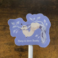 Hang in there Brush Buddy! Sticker